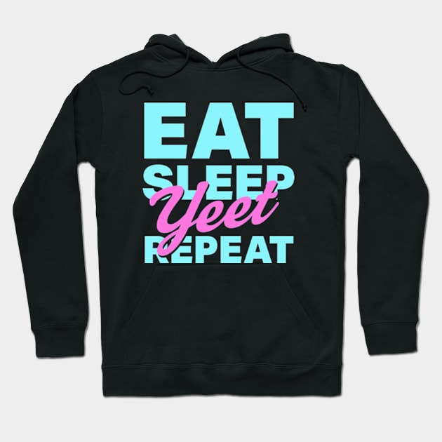 Eat Sleep Yeet Repeat Hoodie by deadright